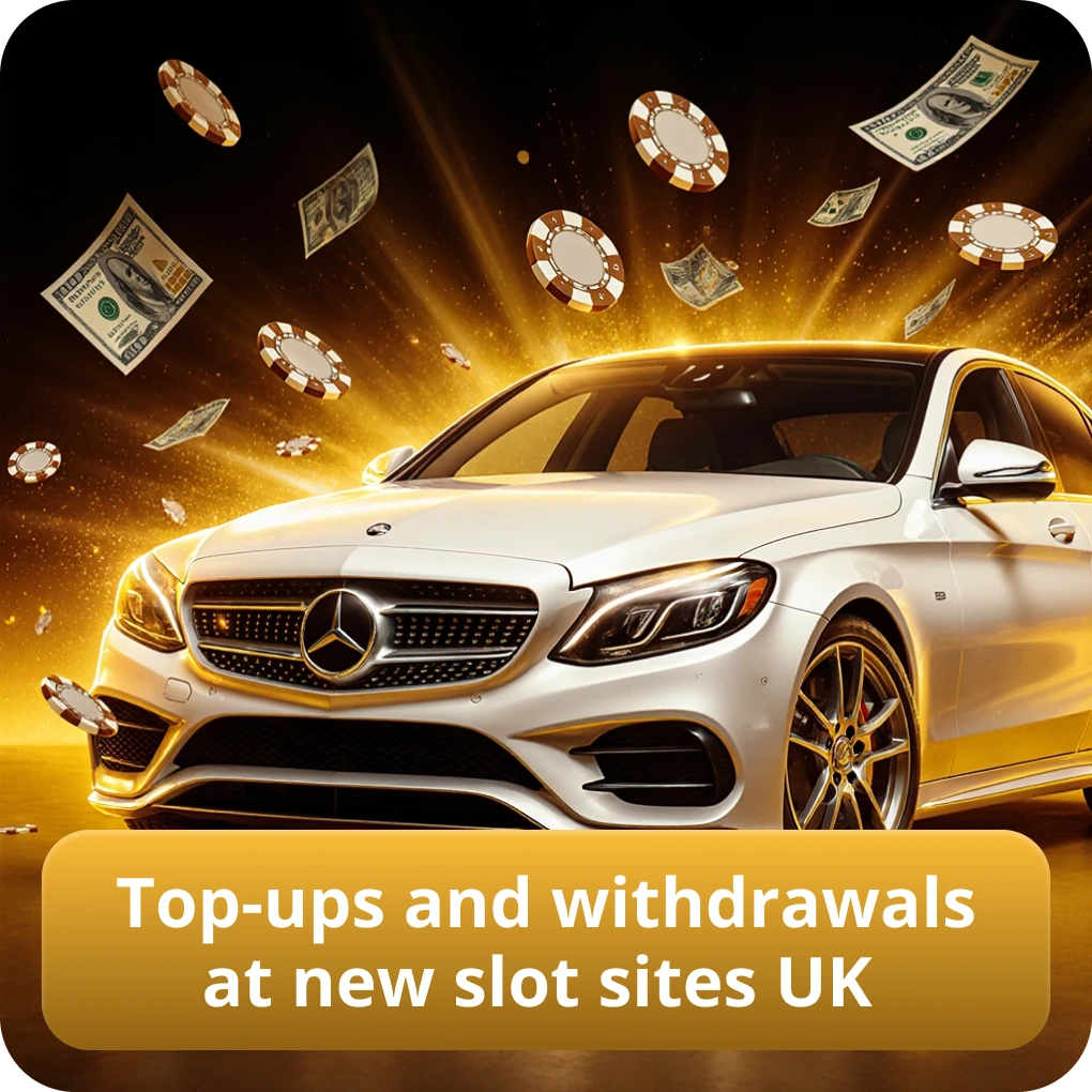 Top-ups and withdrawals at new slot sites UK