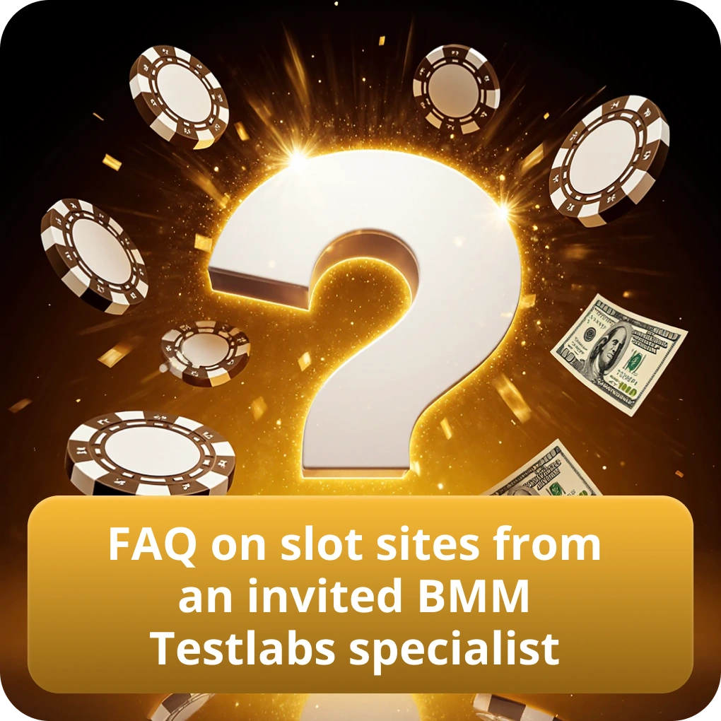 FAQ on slot sites from an invited BMM Testlabs specialist